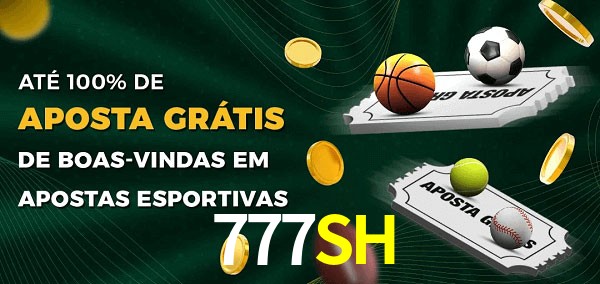 777SH Ate 100% de Aposta Gratis